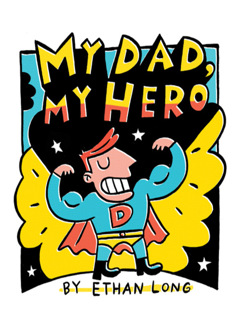 Title details for My Dad, My Hero by Ethan Long - Available